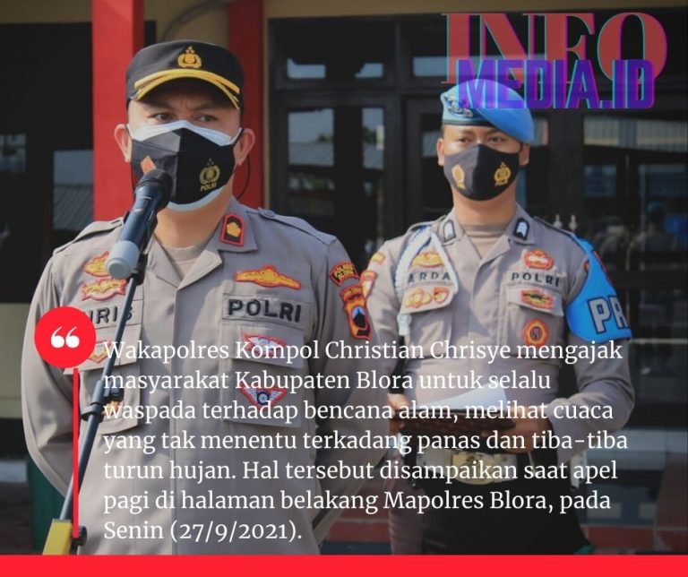 Wakapolres Kompol Christian Chrisye mengajak masyarakat Kabupaten Blora untuk selalu waspada terhadap bencana alam, melihat cuaca yang tak menentu terkadang panas dan tiba-tiba turun hujan. Hal tersebut disampaikan saat apel pagi di halaman belakang Mapolres Blora, pada Senin (27/9/2021).
